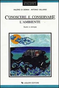 Conoscere E Conservare L`ambiente. Per Le Scuole