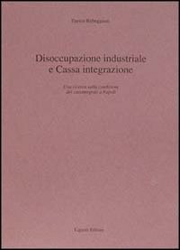 Disoccupazione industriale e Cassa integrazione. Una ricerca sulla condizione dei cassintegrati a Napoli