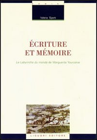 Écriture et mémoire. Le labyrinthe du monde de Marguerite Yourcenar