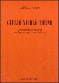 Giulio Nicolò Torno. Un teologo e giurista del Settecento napoletano