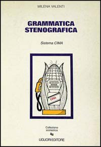 Grammatica Stenografica. Sistema Cima