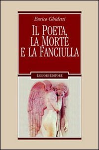 Il poeta, la morte e la fanciulla e altri capitoli leopardiani