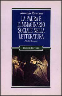 La paura e l'immaginario sociale nella letteratura. Vol. 1: Il gothic romance.
