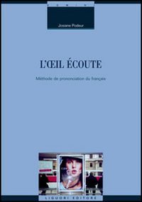 L'oeil écoute. Méthode de prononciation du français