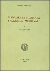 Manuale di filologia spagnola medievale. Vol. 3: Antologia.