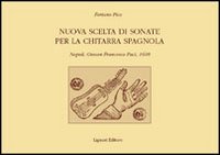 Nuova scelta di sonate per la chitarra spagnola. Napoli, Giovan Francesco Paci, 1608