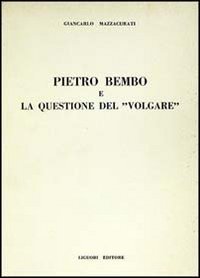 Pietro Bembo e la questione del «Volgare»