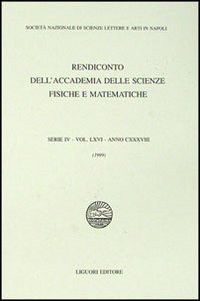 Rendiconto dell'Accademia delle scienze fisiche e matematiche. Serie IV. Vol. 66: Anno 1999.