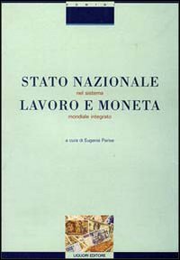 Stato nazionale, lavoro e moneta nel sistema mondiale integrato. Ipotesi di nuovi profili costituzionali