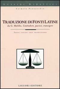 Traduzione di fonti latine. Contrahere, pacisci, transigere. Testi latini con traduzione
