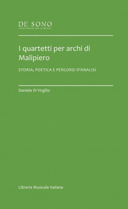 I quartetti per archi di Malipiero. Storia, poetica e percorsi d'analisi