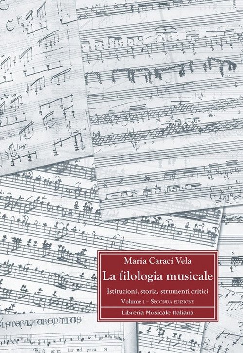 La filologia musicale. Istituzioni, storia, strumenti critici