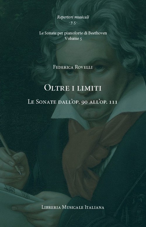 Oltre i limiti. Le Sonate dall'op. 90 all'op. 111. Le Sonate per pianoforte di Beethoven