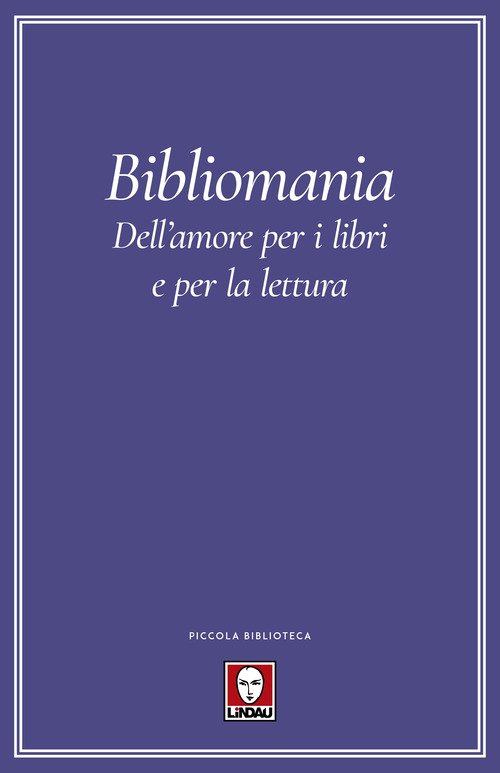 Bibliomania. Dell'amore per i libri e per la lettura