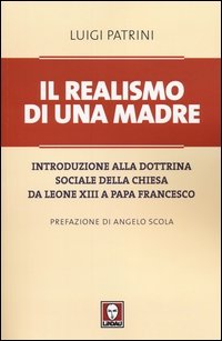 Il realismo di una madre. Introduzione alla dottrina sociale della Chiesa da Leone XIII a papa Francesco