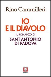 Io e il diavolo. Il romanzo di sant'Antonio di Padova