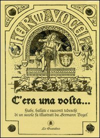 C'era una volta... Fiabe, ballate e racconti tedeschi di un secolo fa illustrati da Hermann Vogel