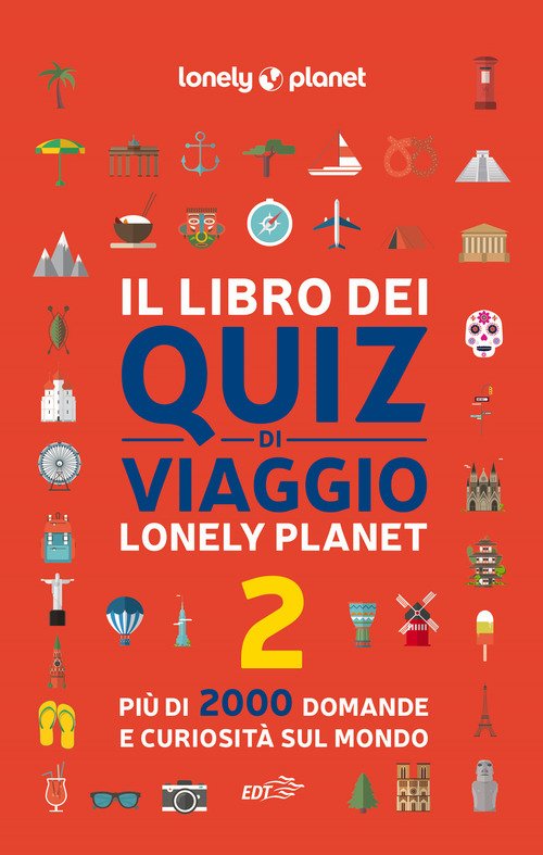 Il libro dei quiz di viaggio Lonely Planet. 2000 domande e risposte per mettere alla prova la tua conoscenza del mondo