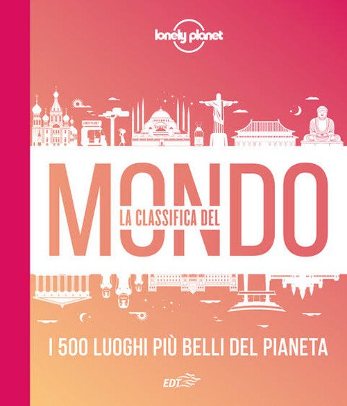La classifica del mondo. I 500 luoghi più belli del pianeta