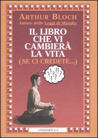 Il libro che vi cambierà la vita (se ci credete