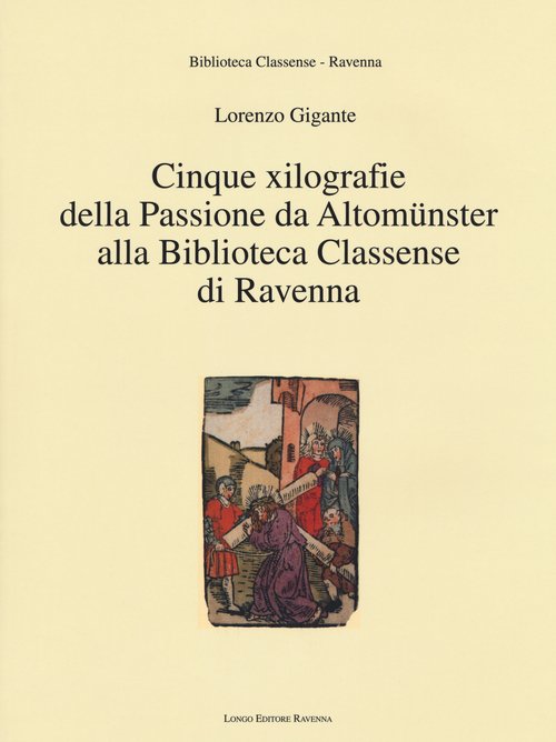 Cinque xilografie della passione da Altomünster alla Biblioteca Classense di Ravenna