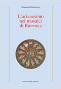L'arianesimo nei mosaici di Ravenna