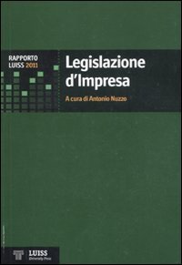 Legislazione d'impresa. Rapporto Luiss 2011