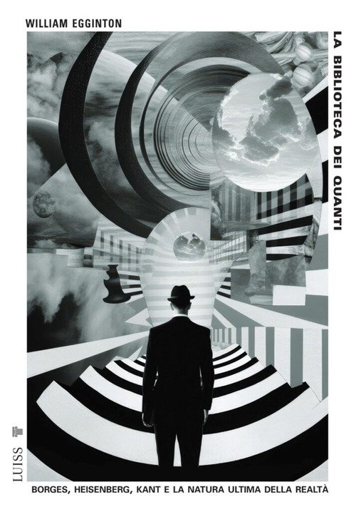 La biblioteca dei quanti. Borges, Heisenberg, Kant e la natura ultima della realtà