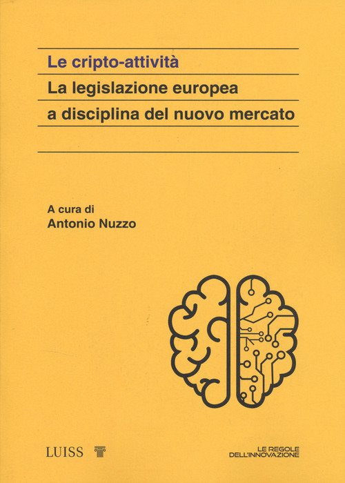 Le cripto attività. La legislazione europea a disciplina del nuovo mercato
