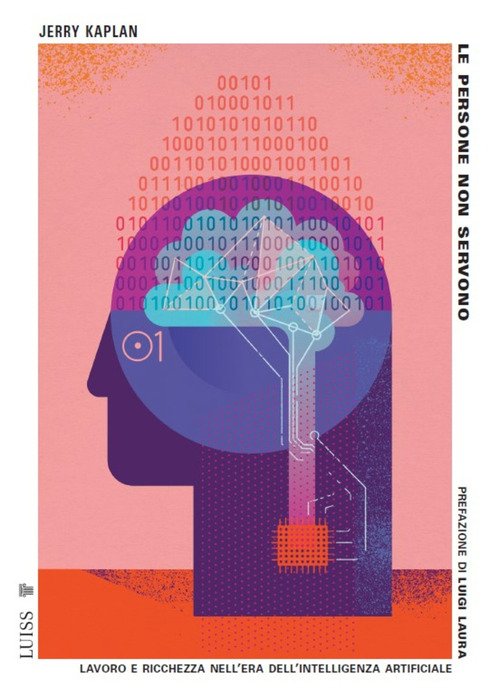 Le persone non servono. Lavoro e ricchezza nell'era dell'intelligenza artificiale