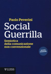 Social Guerrilla. Semiotica della comunicazione non convenzionale