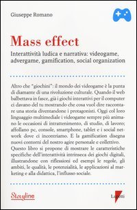 Mass effect. Interattività ludica e narrativa: videogame, advergame, gamification, social organization