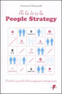 Te la do io la people strategy. Prediche e pratiche del management contemporaneo