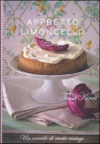 Appretto & limoncello. Un corredo di ricette vintage