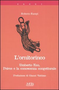 L'ornitorinco. Umberto Eco, Peirce e la conoscenza congetturale