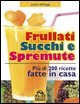 Frullati, succhi e spremute