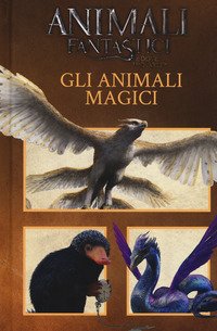 Animali fantastici e dove trovarli. Gli animali magici