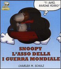 Snoopy. L'asso della prima guerra mondiale