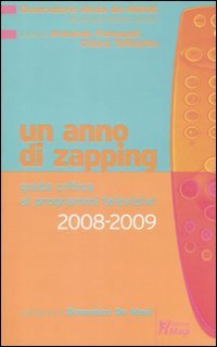 Un anno di zapping. Guida critica all'offerta televisiva italiana (2008-2009)