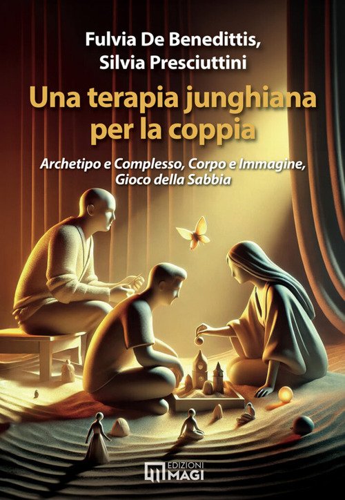 Una terapia junghiana per la coppia. Archetipo e complesso, corpo e immagine, gioco della sabbia