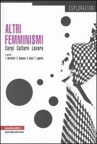Altri femminismi. Corpi, culture, lavoro