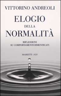 Elogio della normalità. Riflessioni su comportamenti dimenticati