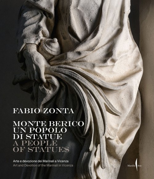 Monte Berico. Un popolo di statue. Arte e devozione dei Marinali a Vicenza-Monte Berico. A people of statues. Art and devotion of the Marinali in Vicenza