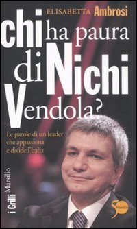 Chi ha paura di Nichi Vendola? Le parole di un leader che appassiona e divide l'Italia