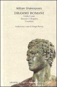 Drammi romani: Giulio Cesare­Antonio e Cleopatra­Coriolano