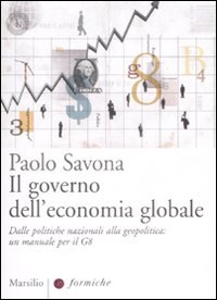 Il governo dell'economia globale. Dalle politiche nazionali alla geopolitica: un manuale per il G8