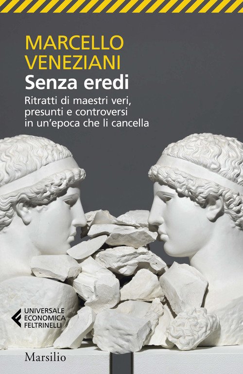 Senza eredi. Ritratti di maestri veri, presunti e controversi in un'epoca che li cancella