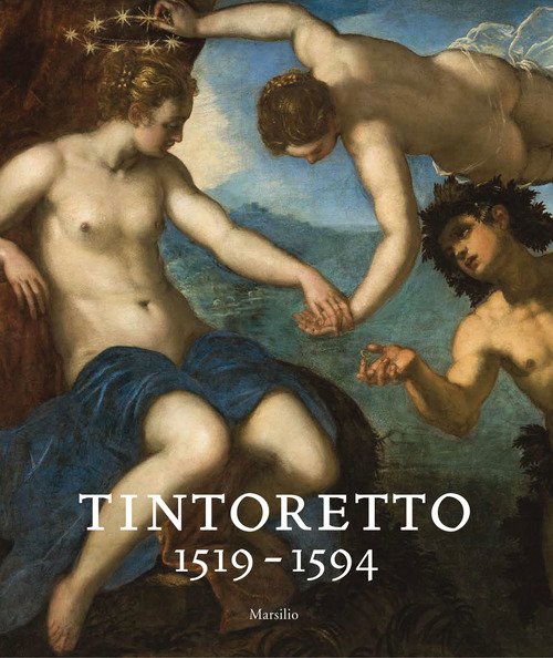 Tintoretto (1519-1594). Catalogo della mostra (Venezia, 7 settembre 2018-6 gennaio 2019)