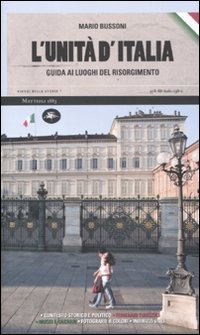 L'unità d'Italia. Guida ai luoghi del Risorgimento