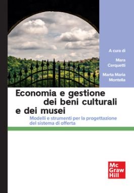 Economia e gestione dei beni culturali e dei musei. Modelli e strumenti per la progettazione del sistema di offerta
